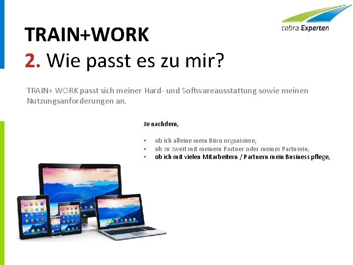 TRAIN+WORK 2. Wie passt es zu mir? TRAIN+ WORK passt sich meiner Hard- und