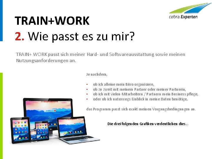 TRAIN+WORK 2. Wie passt es zu mir? TRAIN+ WORK passt sich meiner Hard- und