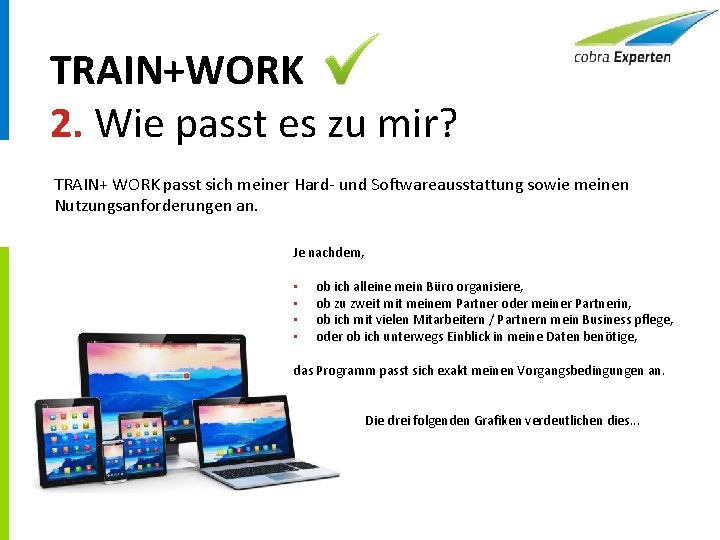 TRAIN+WORK 2. Wie passt es zu mir? TRAIN+ WORK passt sich meiner Hard- und