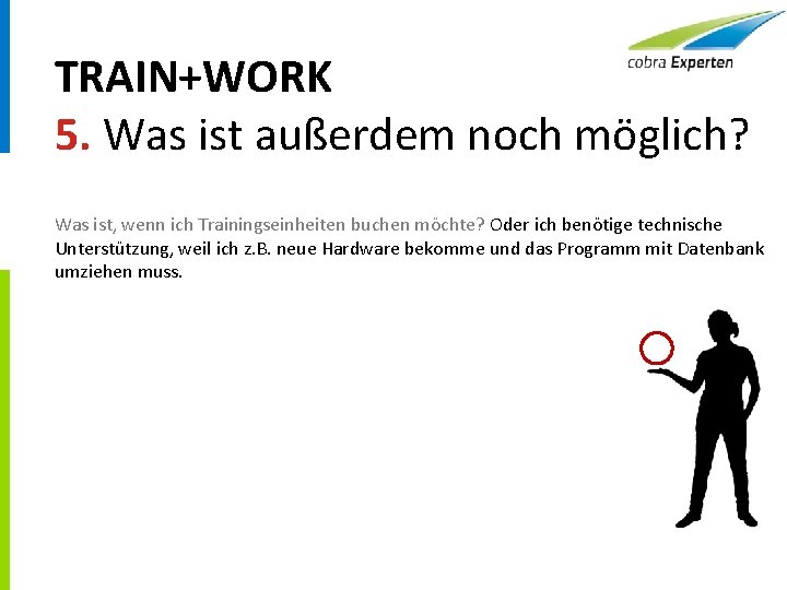 TRAIN+WORK 5. Was ist außerdem noch möglich? Was ist, wenn ich Trainingseinheiten buchen möchte?