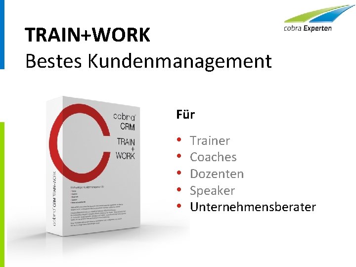 TRAIN+WORK Bestes Kundenmanagement Für • • • Trainer Coaches Dozenten Speaker Unternehmensberater 