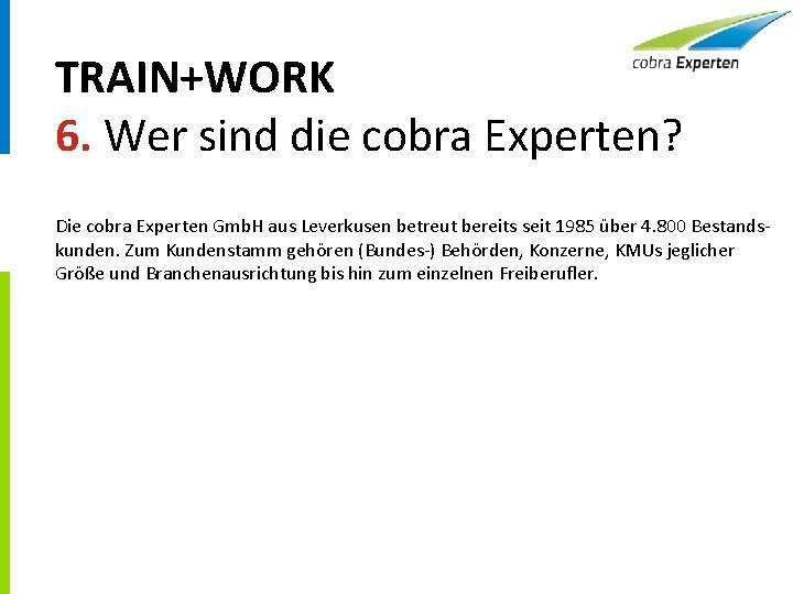 TRAIN+WORK 6. Wer sind die cobra Experten? Die cobra Experten Gmb. H aus Leverkusen