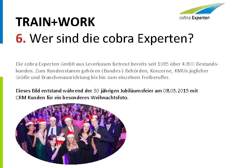 TRAIN+WORK 6. Wer sind die cobra Experten? Die cobra Experten Gmb. H aus Leverkusen