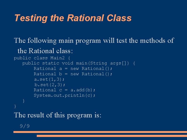 Testing the Rational Class The following main program will test the methods of the