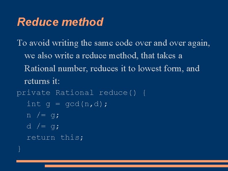 Reduce method To avoid writing the same code over and over again, we also