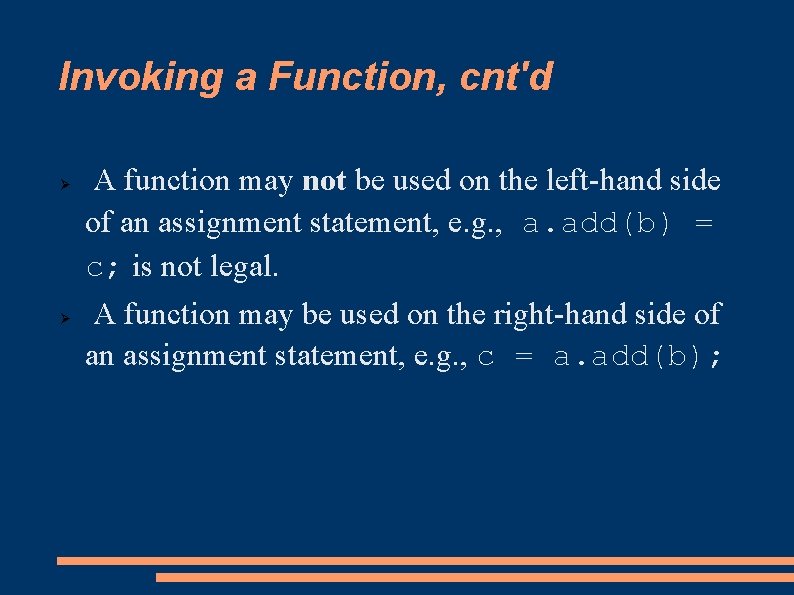 Invoking a Function, cnt'd A function may not be used on the left-hand side