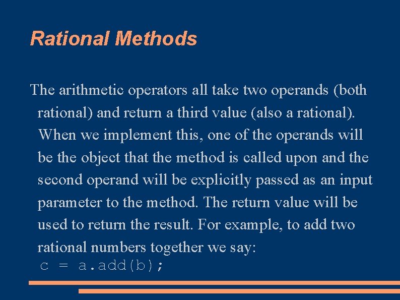 Rational Methods The arithmetic operators all take two operands (both rational) and return a