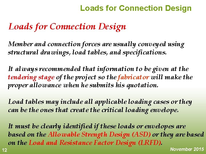 Loads for Connection Design Member and connection forces are usually conveyed using structural drawings,