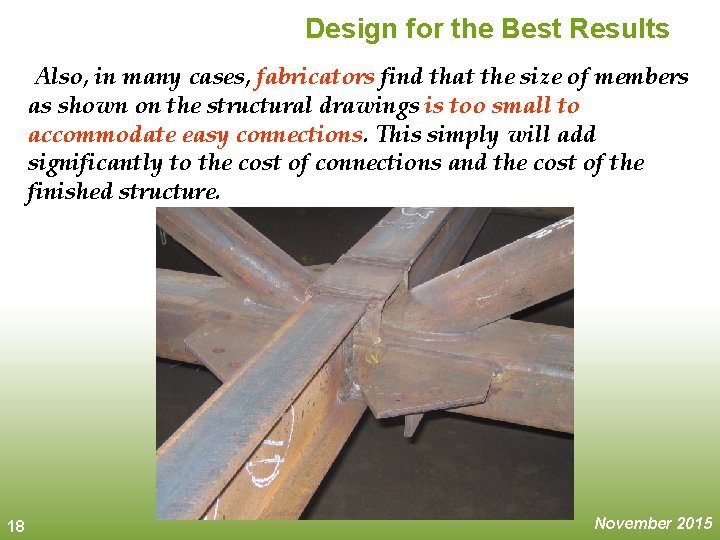 Design for the Best Results Also, in many cases, fabricators find that the size