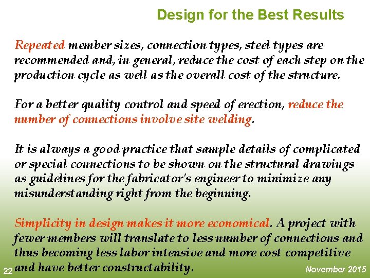 Design for the Best Results Repeated member sizes, connection types, steel types are recommended Design for the Best Results Repeated member sizes, connection types, steel types are recommended