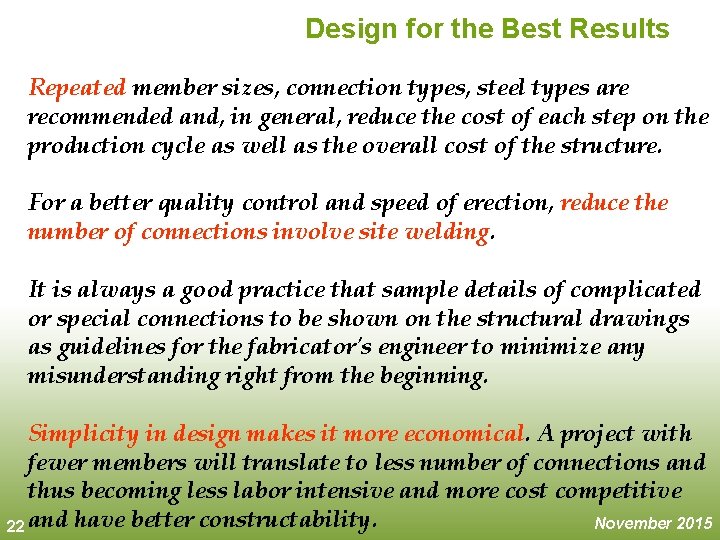 Design for the Best Results Repeated member sizes, connection types, steel types are recommended