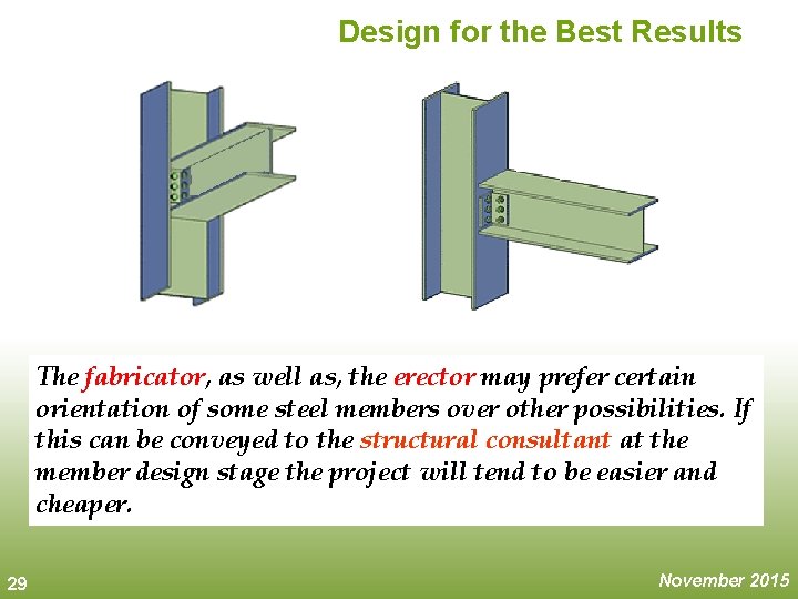 Design for the Best Results The fabricator, as well as, the erector may prefer