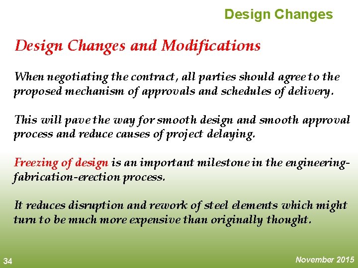 Design Changes and Modifications When negotiating the contract, all parties should agree to the