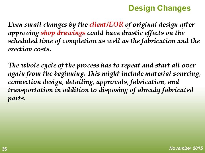 Design Changes Even small changes by the client/EOR of original design after approving shop