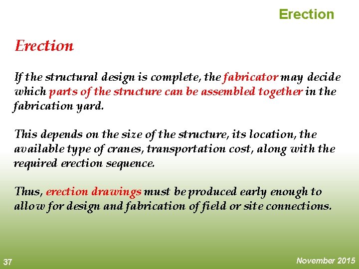 Erection If the structural design is complete, the fabricator may decide which parts of