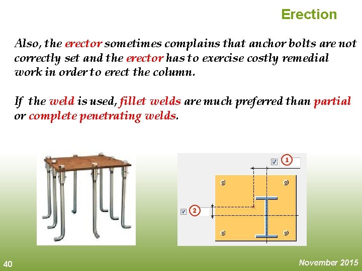 Erection Also, the erector sometimes complains that anchor bolts are not correctly set and Erection Also, the erector sometimes complains that anchor bolts are not correctly set and