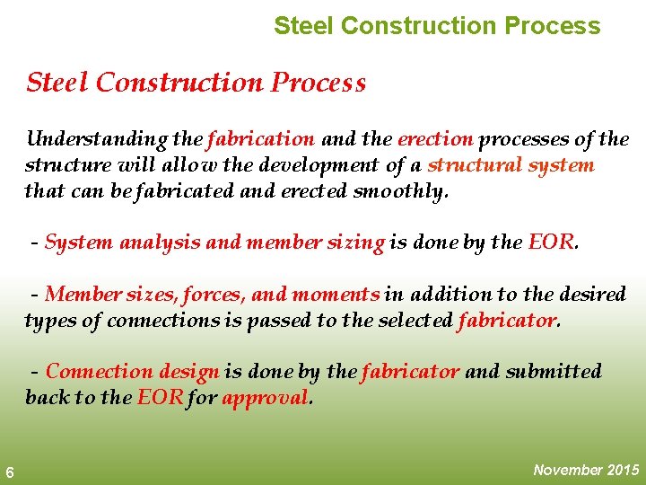 Steel Construction Process Understanding the fabrication and the erection processes of the structure will