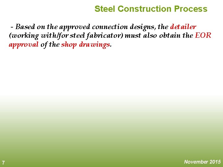 Steel Construction Process - Based on the approved connection designs, the detailer (working with/for