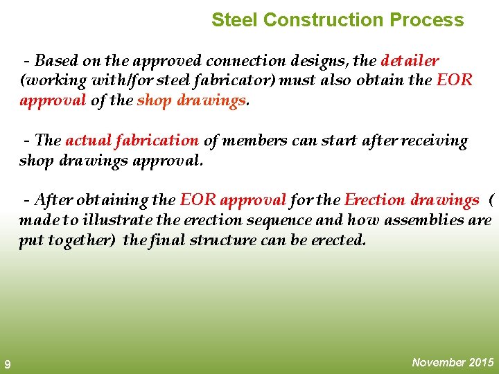 Steel Construction Process - Based on the approved connection designs, the detailer (working with/for Steel Construction Process - Based on the approved connection designs, the detailer (working with/for