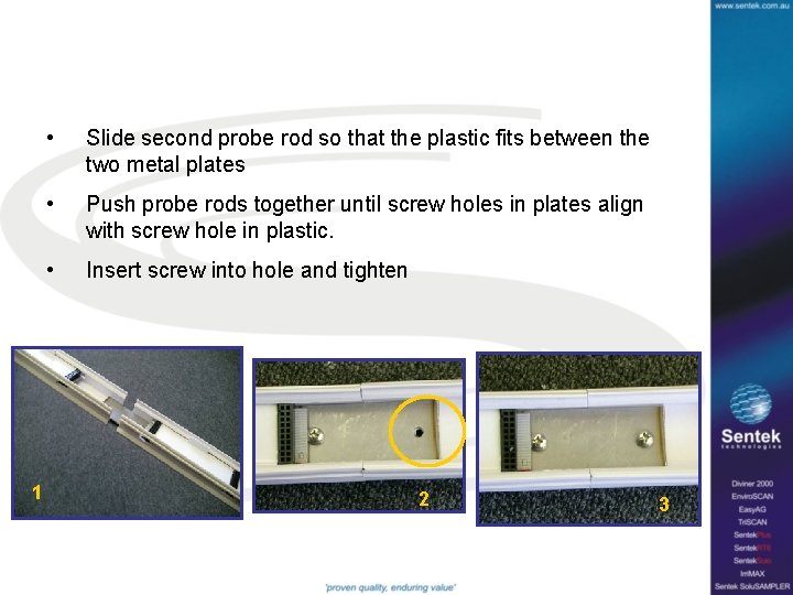 1 • Slide second probe rod so that the plastic fits between the two