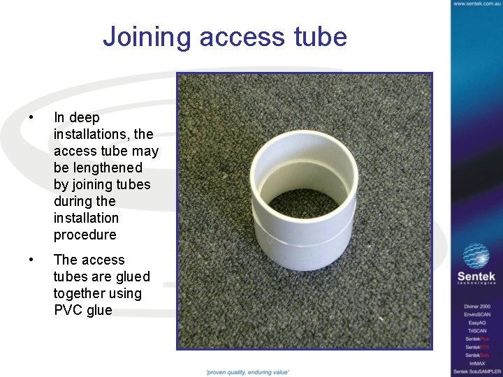 Joining access tube • In deep installations, the access tube may be lengthened by