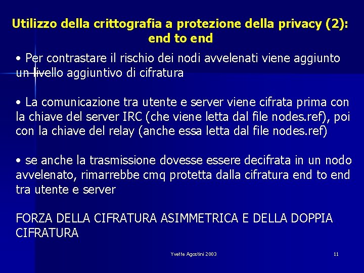 Utilizzo della crittografia a protezione della privacy (2): end to end • Per contrastare