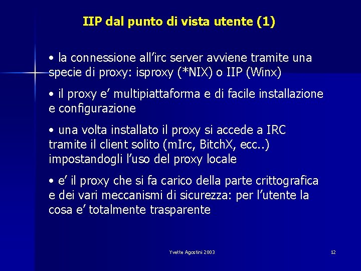 IIP dal punto di vista utente (1) • la connessione all’irc server avviene tramite