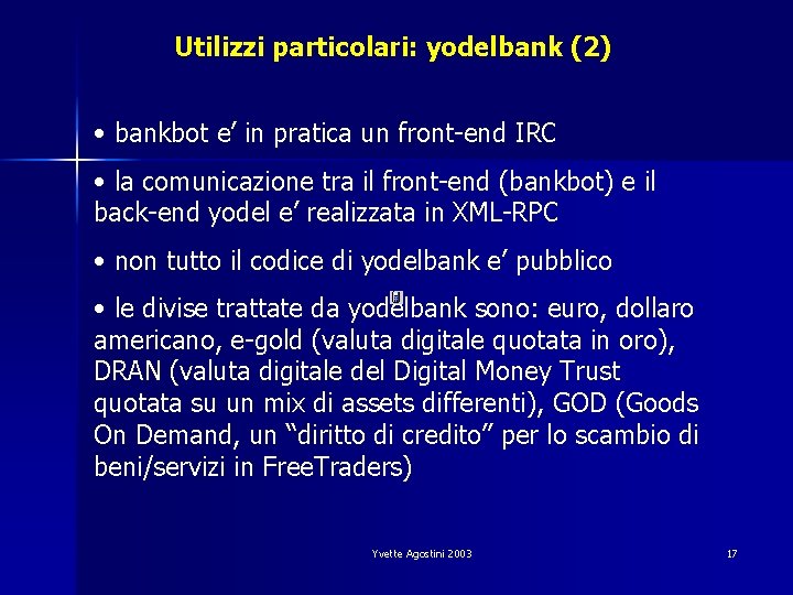 Utilizzi particolari: yodelbank (2) • bankbot e’ in pratica un front-end IRC • la