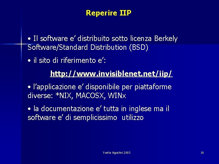 Reperire IIP • Il software e’ distribuito sotto licenza Berkely Software/Standard Distribution (BSD) •
