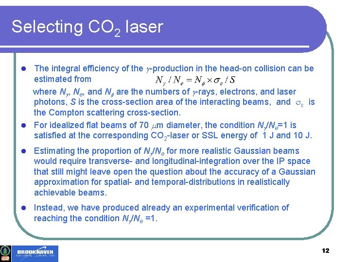 Selecting CO 2 laser The integral efficiency of the -production in the head-on collision