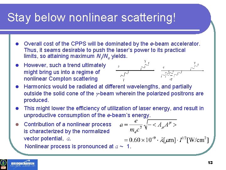 Stay below nonlinear scattering! l Overall cost of the CPPS will be dominated by