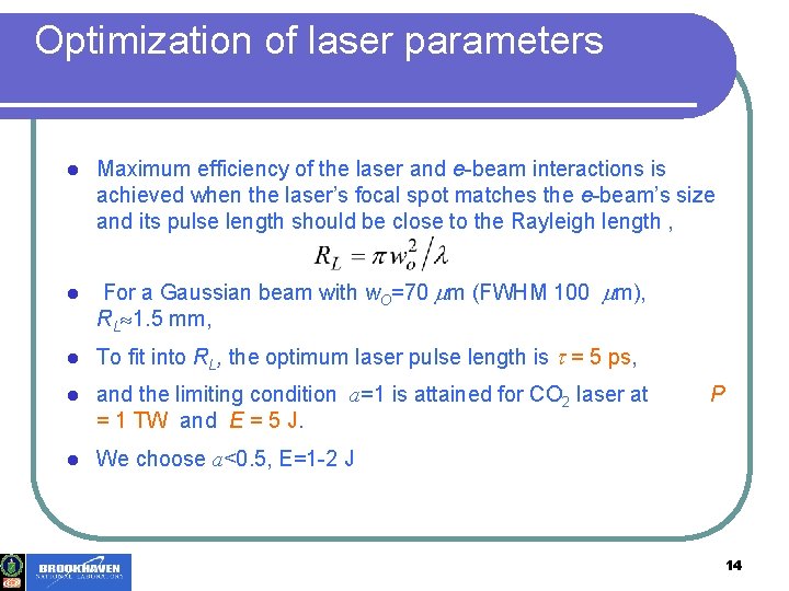 Optimization of laser parameters l Maximum efficiency of the laser and e-beam interactions is