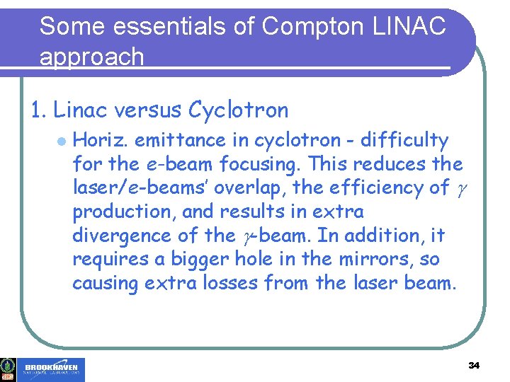 Some essentials of Compton LINAC approach 1. Linac versus Cyclotron l Horiz. emittance in