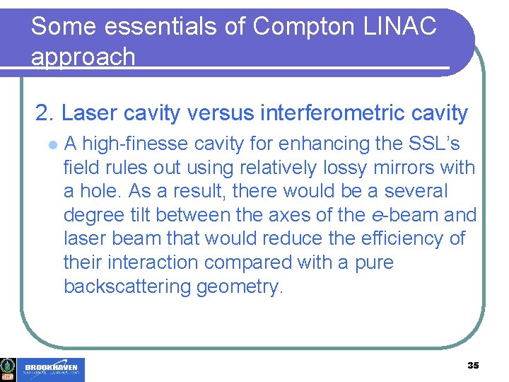 Some essentials of Compton LINAC approach 2. Laser cavity versus interferometric cavity l A