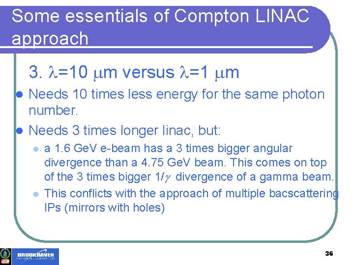 Some essentials of Compton LINAC approach 3. l=10 m versus l=1 m Needs 10