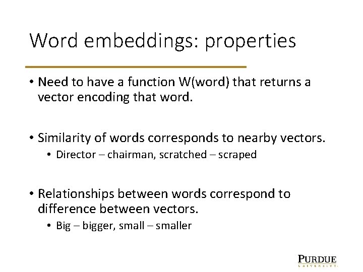 Word embeddings: properties • Need to have a function W(word) that returns a vector