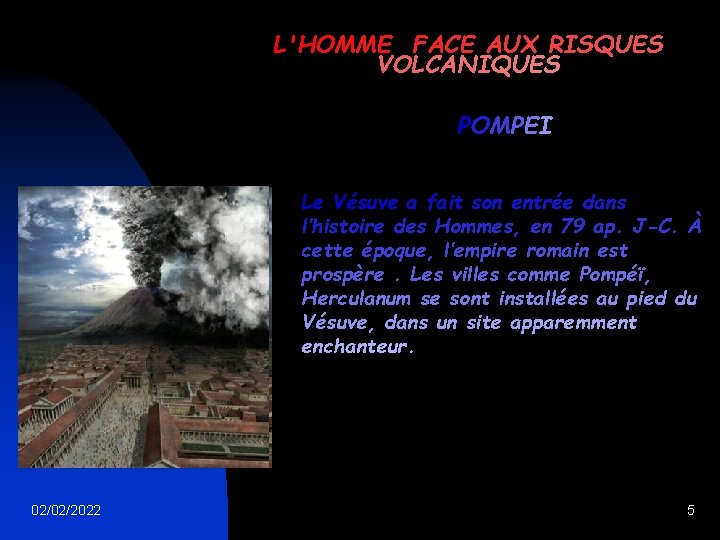 L'HOMME FACE AUX RISQUES VOLCANIQUES POMPEI Le Vésuve a fait son entrée dans l’histoire
