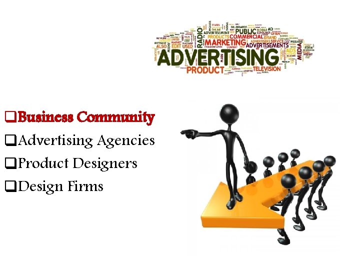 q. Business Community q. Advertising Agencies q. Product Designers q. Design Firms 
