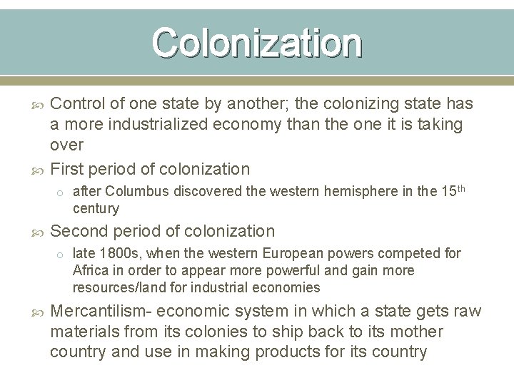 Colonization Control of one state by another; the colonizing state has a more industrialized