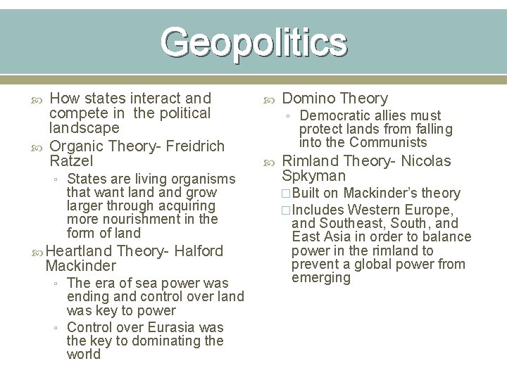 Geopolitics How states interact and compete in the political landscape Organic Theory- Freidrich Ratzel
