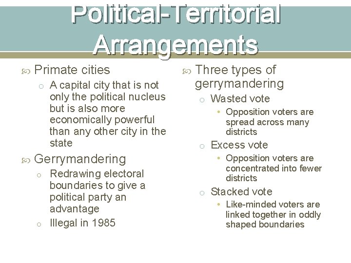 Political-Territorial Arrangements Primate cities o A capital city that is not only the political