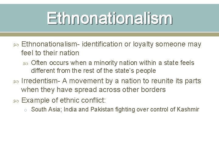 Ethnonationalism Ethnonationalism- identification or loyalty someone may feel to their nation Often occurs when