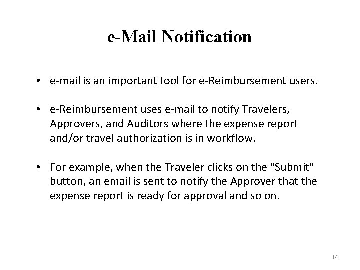 e-Mail Notification • e-mail is an important tool for e-Reimbursement users. • e-Reimbursement uses