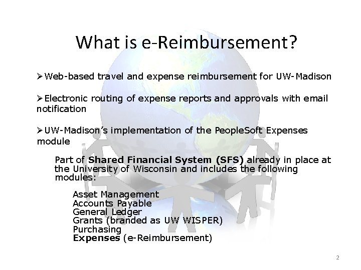 What is e-Reimbursement? ØWeb-based travel and expense reimbursement for UW-Madison ØElectronic routing of expense