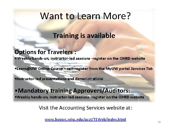 Want to Learn More? Training is available Options for Travelers : • Weekly hands-on,