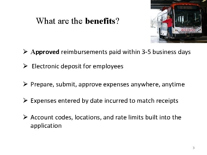 What are the benefits? Ø Approved reimbursements paid within 3 -5 business days Ø