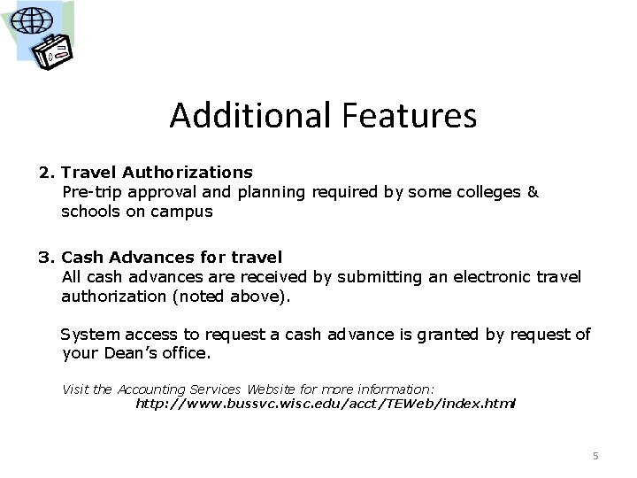 Additional Features 2. Travel Authorizations Pre-trip approval and planning required by some colleges &