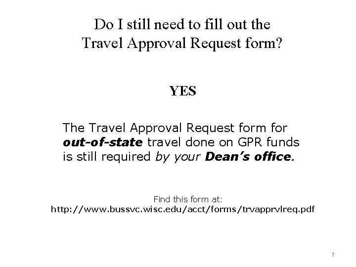 Do I still need to fill out the Travel Approval Request form? YES The