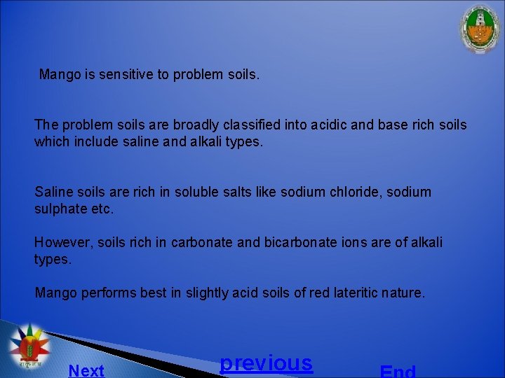 Mango is sensitive to problem soils. The problem soils are broadly classified into acidic