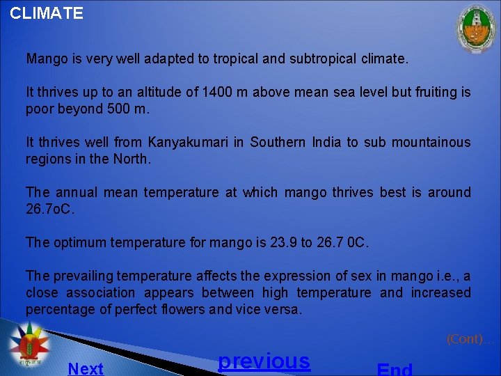 CLIMATE Mango is very well adapted to tropical and subtropical climate. It thrives up